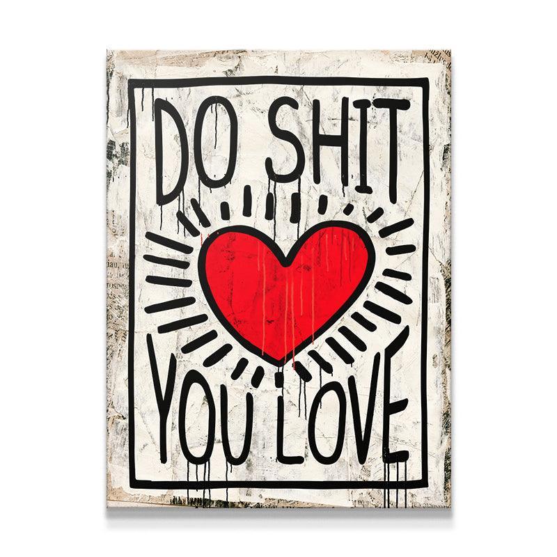 Do Shit You Love - Sans cadre